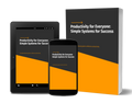 Productivity for Everyone – Simple Systems for Success